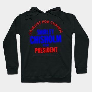 Shirley Chisholm-Catalyst For Change Hoodie